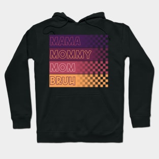 Mama Mommy Mom Bruh Mothers Day Vintage Funny Mother Love Hoodie